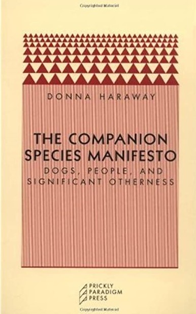Bookcover "The Companion Species Manifesto: Dogs, People & significant others" by Donna J. Haraway empowering animals, publication for animals,