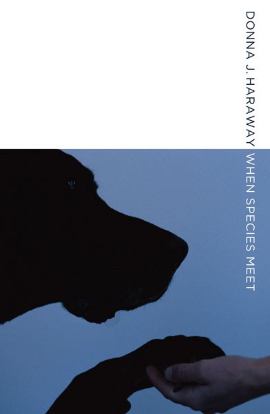  Bookcover “When species meet” by Donna J. Haraway , empowering & collaborating with animals, 
